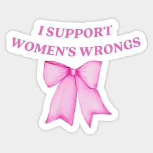 I support womens wrongs Sticker